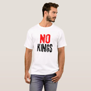 Anti Trump No Kings USA Protest Quote T-Shirt