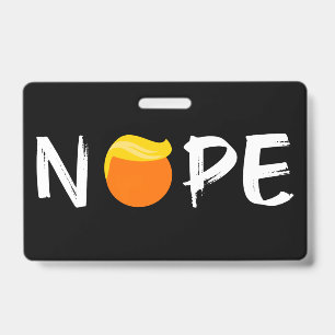 Anti-Trump - Nope Edition II ID Badge