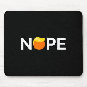 Anti-trump - Nope, Gift For People Against Trump  Mouse Mat