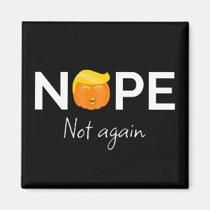 Anti-Trump - Nope, Not Again Halloween Edition I Magnet