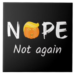 Anti-Trump - Nope, Not Again Halloween Edition II Tile
