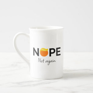 Anti-Trump - Nope, Not Again I Bone China Mug