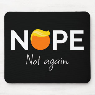 Anti-Trump - Nope, Not Again I Mouse Mat