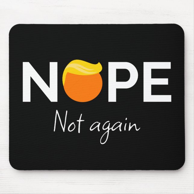 Anti-Trump - Nope, Not Again I Mouse Mat (Front)