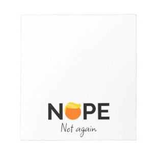 Anti-Trump - Nope, Not Again I Notepad
