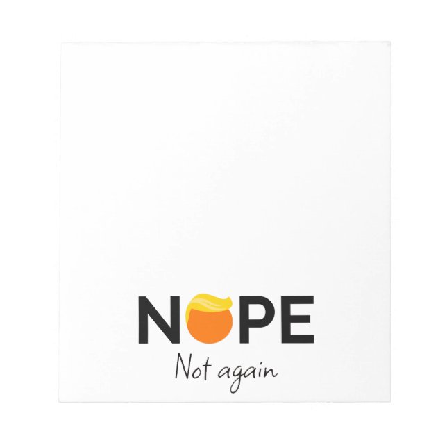Anti-Trump - Nope, Not Again I Notepad (Front)