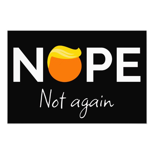 Anti-Trump - Nope, Not Again I Photo Print (Front)