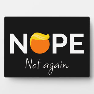 Anti-Trump - Nope, Not Again I Plaque