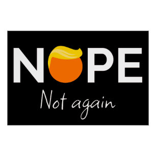 Anti-Trump - Nope, Not Again I Poster
