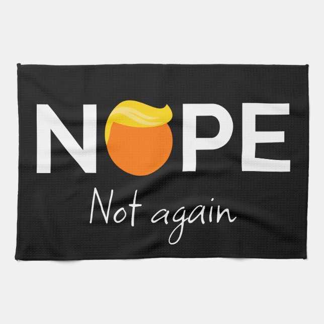Anti-Trump - Nope, Not Again I Tea Towel (Horizontal)
