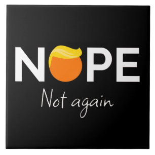 Anti-Trump - Nope, Not Again I Tile