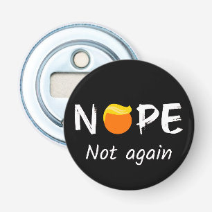 Anti-Trump - Nope, Not Again II Bottle Opener