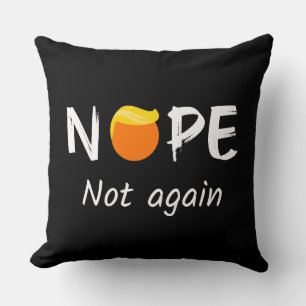 Anti-Trump - Nope, Not Again II Cushion