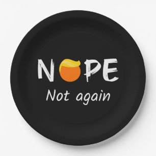 Anti-Trump - Nope, Not Again II Paper Plate