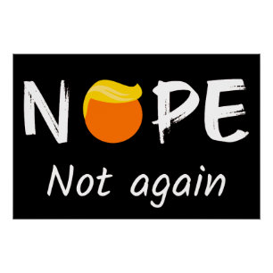 Anti-Trump - Nope, Not Again II Poster