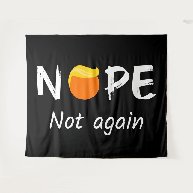 Anti-Trump - Nope, Not Again II Tapestry (Front (Horizontal))
