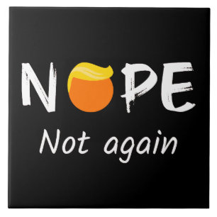 Anti-Trump - Nope, Not Again II Tile