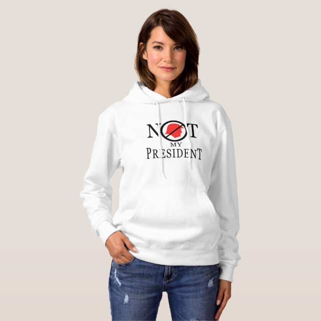 Anti Trump Not My President Hoodie (Front Full)