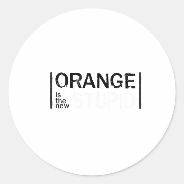 Anti-trump Orange New Stupid Funny  Classic Round Sticker (Front)