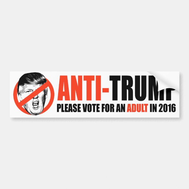 ANTI-TRUMP - Please vote for an Adult -.png Bumper Sticker (Front)