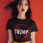 Anti Trump Political Women's T-Shirt<br><div class="desc">Anti Donald Trump women's t-shirt with a red circle and an X over his name. Show your neighbours that you will resist the agenda of this republican. Stand up against this man who is so harmful for our country with this simple,  yet bold statement shirt.</div>
