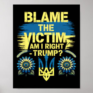 Anti-trump Pro-ukraine Blame The Victim  Poster