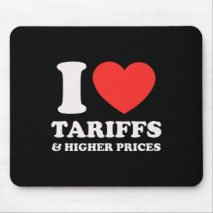 Anti-trump Protest Shirt - I Love Tariffs And High Mouse Mat