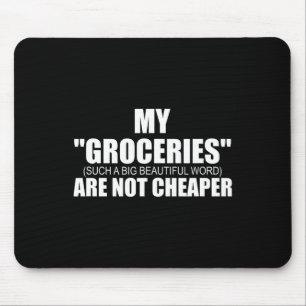 Anti-trump Protest Shirt - My Groceries Are Not Ch Mouse Mat