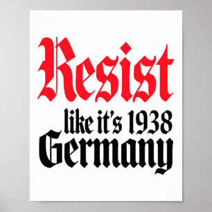 Anti-trump Resist It's Like Germany 1938 Activist  Poster