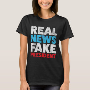 Anti Trump Shirt Real News Fake President Shirt Re