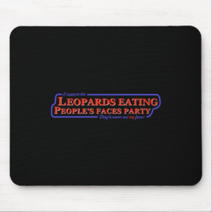 Anti-trump Support The Leopards Eating People's Fa Mouse Mat