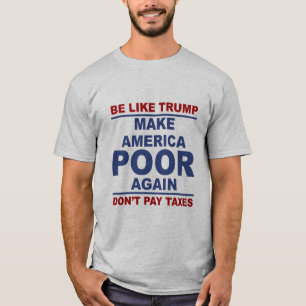 Anti-Trump t-shirt Make America Poor Again