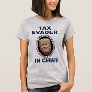 Anti-Trump t-shirt Tax-Evader In Chief