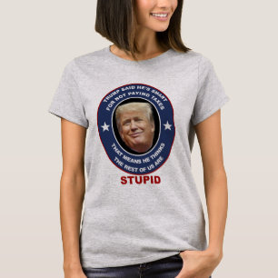 Anti-Trump t-shirt Trump tax evader stupid Trump