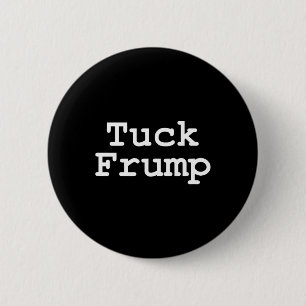 Anti Trump T Shirt Tuck Frump 6 Cm Round Badge