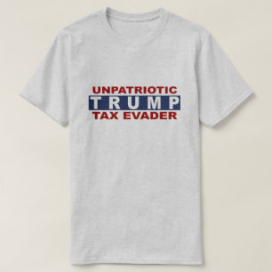 Anti trump t-shirt unpatriotic Trump tax evader 2