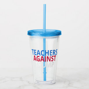 Anti-Trump - Teachers Against Trump Acrylic Tumbler
