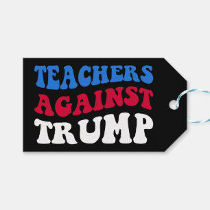 Anti-Trump - Teachers Against Trump II Gift Tags