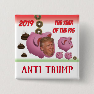 Anti Trump, - The year of the pig - 2019, 15 Cm Square Badge