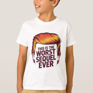 Anti-trump This Is The Worst Sequel Ever Trump Hai T-Shirt