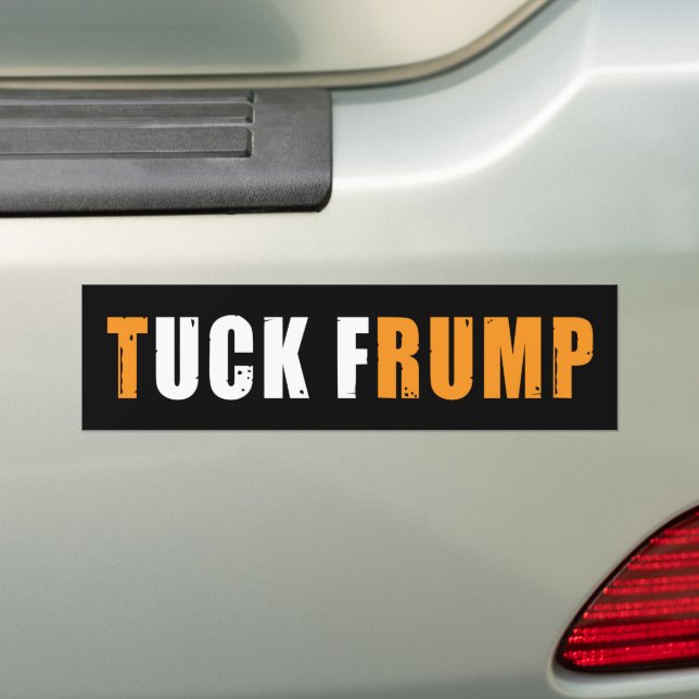anti trump Tuck Frump F trump Funny   Bumper Sticker (On Car)