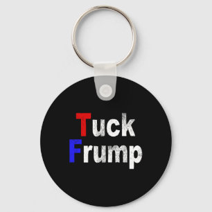 Anti Trump Tuck Frump Funny Political  Key Ring