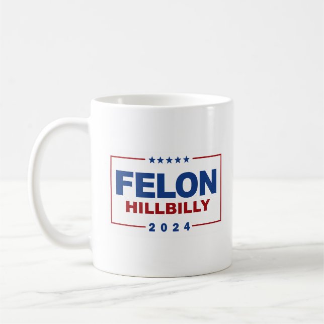 Anti Trump Vance - Felon / Hillbilly 2024 Coffee Mug (Left)