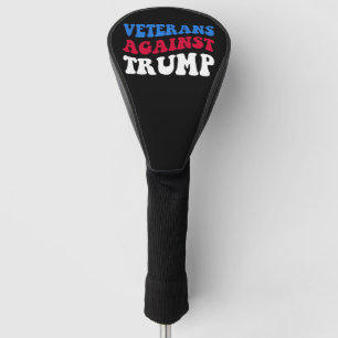 Anti-Trump - Veterans Against Trump II Golf Head Cover