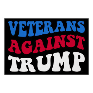 Anti-Trump - Veterans Against Trump II Poster