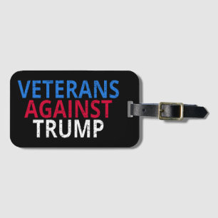 Anti-Trump - Veterans Against Trump Luggage Tag