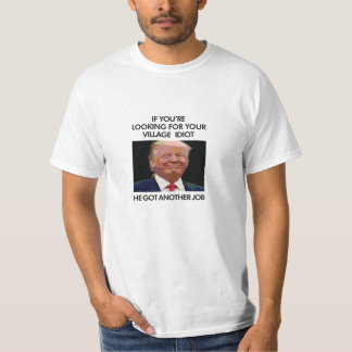 Anti-trump Village Idiot T-Shirt