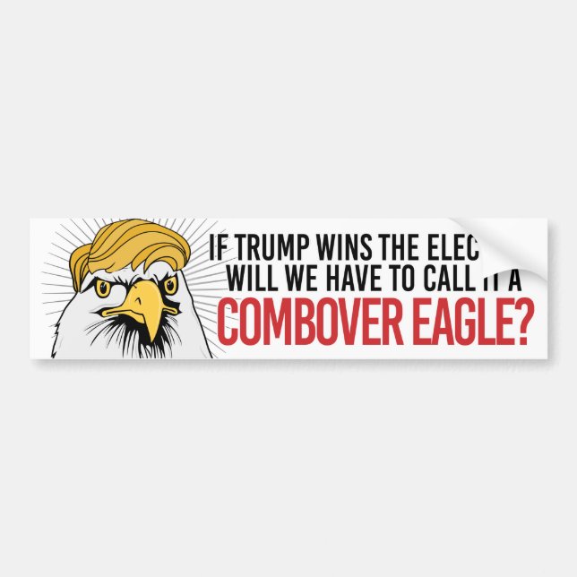 Anti-Trump - Will we have to call it a Combover Ea Bumper Sticker (Front)