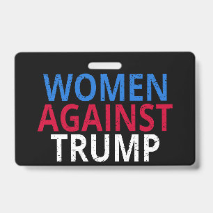 Anti-Trump - Women Against Trump ID Badge