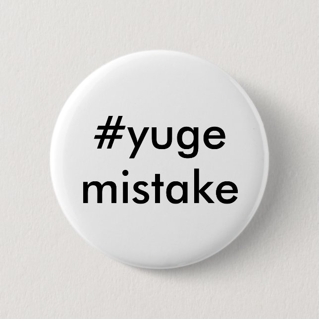 Anti-Trump Yuge Mistake 6 Cm Round Badge (Front)